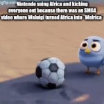 Name the episode where Waluigi did this | Nintendo suing Africa and kicking everyone out because there was an SMG4 video where Waluigi turned Africa into ¨Wafrica¨ | image tagged in smg4,waluigi,nintendo,africa,angry birds | made w/ Imgflip video-to-gif maker