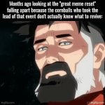 I know it is outdated to talk about for now | Months ago looking at the "great meme reset" falling apart because the cornballs who took the lead of that event don't actually know what to revive: | image tagged in gifs,great meme reset,memes,2026,downfall,stop reading the tags gng | made w/ Imgflip video-to-gif maker