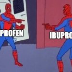 spiderman pointing at spiderman | ibuprofen; ibuprofeno | image tagged in spiderman pointing at spiderman | made w/ Imgflip meme maker