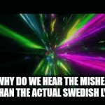 Nahhhh bro | Ngl why do we hear the misheared lyrics than the actual swedish lyrics🥀 | image tagged in gifs,sweden | made w/ Imgflip video-to-gif maker