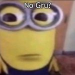 Minion Stare | No Gru? | image tagged in minion stare | made w/ Imgflip meme maker