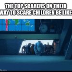 Unoriginal meme idea | The top scarers on their way to scare children be like: | image tagged in gifs,monsters inc | made w/ Imgflip video-to-gif maker