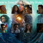 A Wrinkle in Time (2018) Cast (My Style)