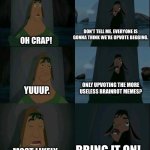 Is this a relatable meme you see here? Plus, I wanna revive a meme I really like with this thing! | Don't tell me. Everyone is gonna think we’re upvote begging. Oh crap! Only upvoting the more useless brainrot memes? Yuuup. Bring it on! Most likely. | image tagged in emperor's new groove waterfall,funny,memes,relatable,upvotes,oh wow are you actually reading these tags | made w/ Imgflip meme maker