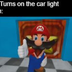 This is a title | Me: Turns on the car light
Mom: | image tagged in gifs,funny,mario | made w/ Imgflip video-to-gif maker