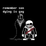 Remember son dying is gay