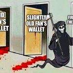 Nintendo | Nintendo's first fan to walk the earth's wallet; slightly old fan's wallet; Mid fan's wallet; New Nintendo fan's wallet | image tagged in death knocking at the door | made w/ Imgflip meme maker