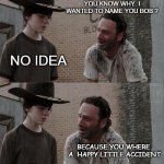 rick makes no mistakes Only little accidents | when you where born i wanted  to call you  bob; glad you picked carl ... You know why  i wanted to name you bob ? no idea; because you where  a  happy little accident; ... Get it carl ? 
bob 
only happy little accident; oh god stop it please | image tagged in memes,rick and carl long,bob ross | made w/ Imgflip meme maker