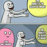 as always | the ability to sleep at night; me; the ability to sleep at night; that one thought; me | image tagged in memes,running away balloon | made w/ Imgflip meme maker