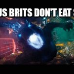 Keeping yall safe by not blowing the earth to smithereens | Why us brits don't eat spices | image tagged in gifs,godzilla,british,spice,india,food memes | made w/ Imgflip video-to-gif maker