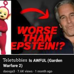Teletubbies is worse than Epstein! | Teletubbies | image tagged in worse than epstein thumbnail,teletubbies | made w/ Imgflip meme maker