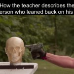 Keel | How the teacher describes the last person who leaned back on his chair: | image tagged in gifs,funny,memes,funny memes,relatable | made w/ Imgflip video-to-gif maker