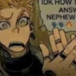 idk how to answer nephew