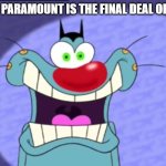 Paramount buying WB is stupid | POV: Paramount is the final deal of WB | image tagged in shocked oggy,paramount,warner bros,wb | made w/ Imgflip meme maker