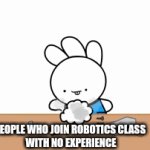 Literally I only pushed a button | people who join robotics class 
with no experience | image tagged in gifs,funny,silly,cool | made w/ Imgflip video-to-gif maker
