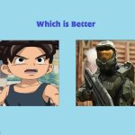 which is better ? | image tagged in which is better,halo,xbox,blue dragon,anime,paramount | made w/ Imgflip meme maker