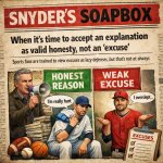 Snyder's Soapbox: When it's time to accept an explanation as val