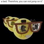 Bed | "Sir, this is not a trampoline. It's a bed. Therefore, you can not jump on it." | image tagged in gifs,bed,trampoline,nerd,memes,blank white template | made w/ Imgflip video-to-gif maker