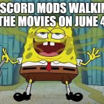 tadc movie btw | discord mods walking in the movies on june 4th | image tagged in funny | made w/ Imgflip meme maker