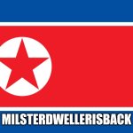 This is where MilsterDwellerIsBack lives | MilsterDwellerisBack | image tagged in north korea | made w/ Imgflip meme maker