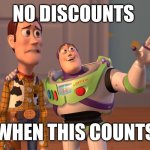 X, X Everywhere | No Discounts; When This Counts | image tagged in memes,x x everywhere | made w/ Imgflip meme maker