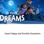 Who's excited for In Your Dreams (2025) template