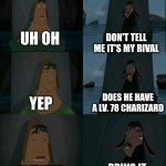 This is to annoying when it happens | don't tell me it's my rival; uh oh; does he have a lv. 78 charizard; yep; bring it; most likely | image tagged in emperor's new groove waterfall,pokemon,memes,funny,video games | made w/ Imgflip meme maker
