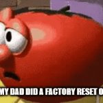 This actually happened today | Me when my dad did a factory reset on my ipad | image tagged in gifs,memes | made w/ Imgflip video-to-gif maker