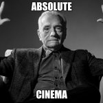 Absolute Cinema | absolute; cinema | image tagged in absolute cinema | made w/ Imgflip meme maker