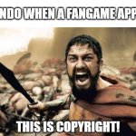 Nintendo is a Spartan confirmed | nintendo when a fangame appears:; this is copyright! | image tagged in memes,sparta leonidas,nintendo,meme,gaming | made w/ Imgflip meme maker