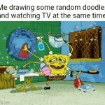 Doodling while watching TV | Me drawing some random doodles and watching TV at the same time: | image tagged in gifs,doodles,tv,memes,blank white template,multitasking | made w/ Imgflip video-to-gif maker