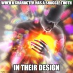 One of my favorite minor design choices | when a character has a snaggle tooth; in their design | image tagged in emoji heart attack,characters | made w/ Imgflip meme maker