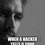 Smart title | When a hacker tells u your ip adress but you already know it | image tagged in gifs,bad joke | made w/ Imgflip video-to-gif maker