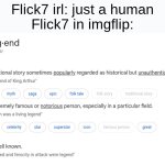 Dang Right he is a fricking Legend | Flick7 irl: just a human
Flick7 in imgflip: | image tagged in legend,flick7,memes,funny,fun,legends | made w/ Imgflip meme maker