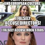 This is the face of the modern woman... The virtues of modern whamen! | The list of "virtues" modern whamen are promoting:; I rub faces. I hate yodeling and european culture. I falsely accuse directors! I falsely accuse rock stars. I falsely accuse famous actor husbands! How long are they going to remain popular? | image tagged in bad gurls,false,accusations,modern women,funny,memes | made w/ Imgflip meme maker