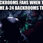 Trust me it’s going to be peak | Backrooms fans when they see the A-24 Backrooms trailer | image tagged in gifs,absolute cinema,funny,the backrooms,backrooms | made w/ Imgflip video-to-gif maker