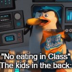Real tho | "No eating in Class"
The kids in the back: | image tagged in gifs,why | made w/ Imgflip video-to-gif maker