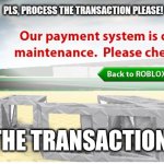 something feels different about this cash register... | pls, process the transaction please! the transaction: | image tagged in transaction problem | made w/ Imgflip meme maker