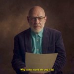 Why is this world the way it is? meme