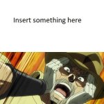 Ruin This Fill In Meme!!!!!!!!!!!!!!!!!!!!!!!!!!!!!!!!!!!!! #587 meme