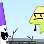 Hey lightning wanna be friends