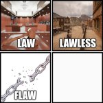 Law Lawless Flaw Flawless Meme meme