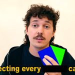 I'm collecting every card ever (ver 2) Meme Template