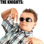 The Knights are built different | The pieces in chess can't jump over other pieces; The Knights: | image tagged in cool kid sunglasses,chess | made w/ Imgflip meme maker