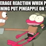 Who puts pineapple on their pizza? | An average reaction when people are planning put pineapple on the pizza | image tagged in gifs,pizza | made w/ Imgflip video-to-gif maker