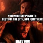 I hate you!