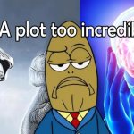 A plot too incredible?