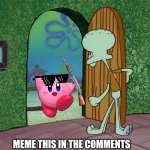 Who's at Squidward's Door? | Meme this in the comments | image tagged in who's at squidward's door | made w/ Imgflip meme maker