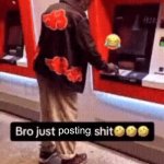 Bro just posting shit