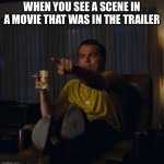 Leonardo DiCaprio Pointing | When you see a scene in a movie that was in the trailer | image tagged in leonardo dicaprio pointing,memes,movies,leonardo dicaprio | made w/ Imgflip meme maker